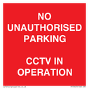 NO UNAUTHORISED PARKING CCTV IN OPERATION Text: 